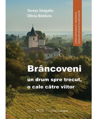 Brancoveni. Un drum spre trecut, o cale catre viitor