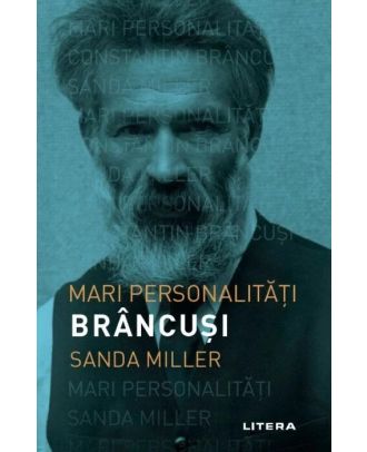 Mari personalitati. Brancusi