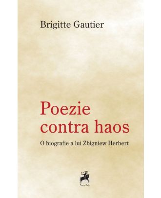 Poezie contra haos. O biografie a lui Zbigniew Herbert