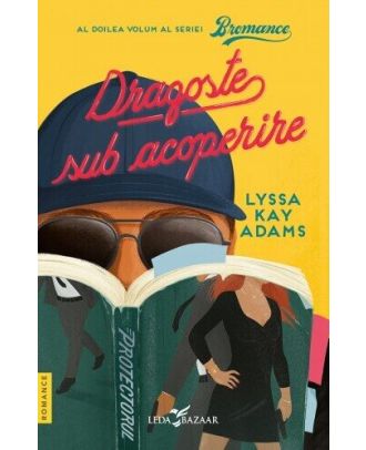 Dragoste sub acoperire (seria Bromance, vol. 2)