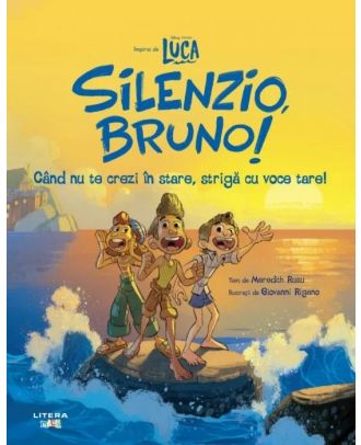 Disney Pixar. Luca. Silenzio, Bruno! Când nu te crezi în stare, strigă cu voce tare!