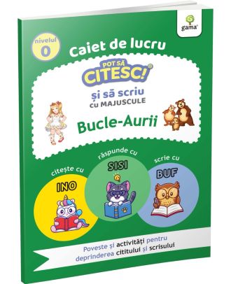 Bucle-Aurii. Caiet de lucru. Pot sa citesc si sa scriu cu majuscule