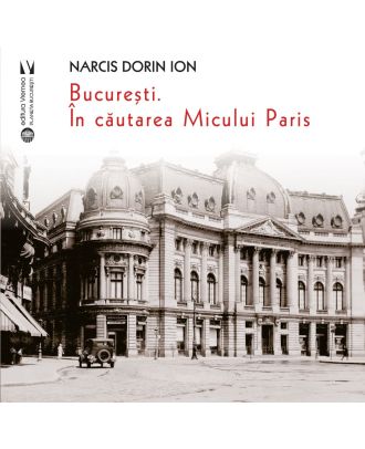 Bucuresti. In cautarea Micului Paris