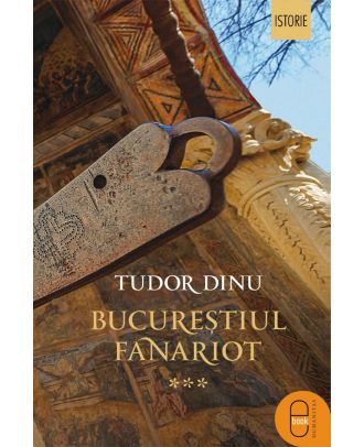Bucureștiul fanariot. Viață cotidiană, divertisment, cultură (ebook)