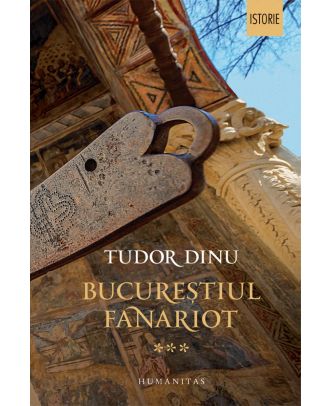 Bucureștiul fanariot (vol. III): Viață cotidiană, divertisment, cultură