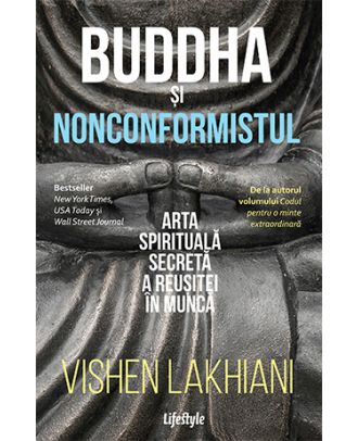 Buddha și nonconformistul. Arta spirituală secretă a reușitei în muncă