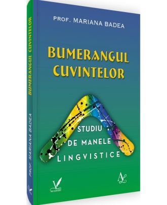 Bumerangul cuvintelor. Studiu de manele lingvistice