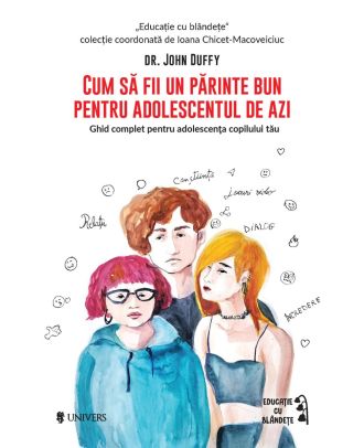 Cum să fii un părinte bun pentru adolescentul de azi