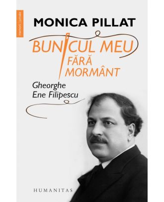 Bunicul meu fără mormânt. Gheorghe Ene Filipescu