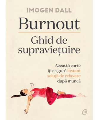 Burnout. Ghid de supravietuire