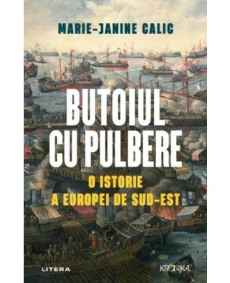 Butoiul cu pulbere. O istorie a Europei de Sud-Est