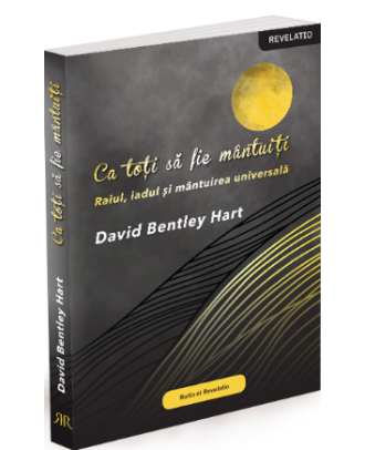 Ca toți să fie mântuiți. Raiul, iadul și mântuirea universală
