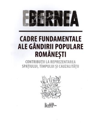 Cadre fundamentale ale gândirii populare românești. Contribuții la reprezentarea spațiului, timpului și cauzalității