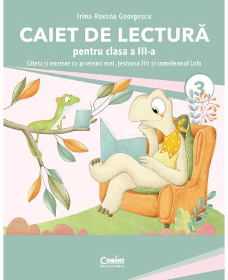 Caiet de lectură pentru clasa a III-a. Citesc și exersez cu prietenii mei, țestoasa Titi și cameleonul Lola