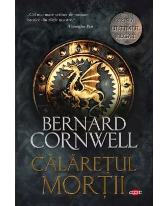 Calaretul mortii (seria Ultimul regat, vol. II)