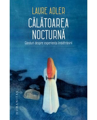 Călătoarea nocturnă. Gânduri despre experiența îmbătrânirii