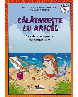 Calatoreste cu Aricel. Caiet de vacanta pentru clasa pregatitoare