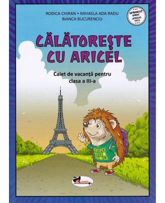 Calatoreste cu Aricel. Caiet de vacanta pentru clasa a III-a