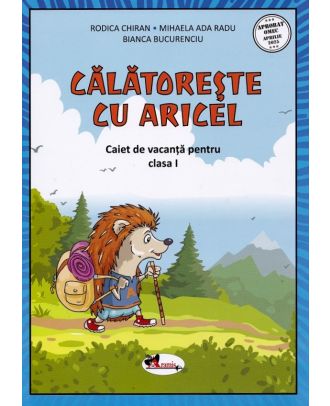 Calatoreste cu Aricel. Caiet de vacanta pentru clasa a I-a