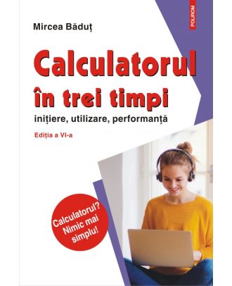 Calculatorul în trei timpi. Inițiere, utilizare, performanță