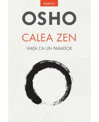 Calea Zen. Viata ca un paradox