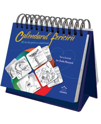 Calendarul fericirii: 365 de idei pentru o viata buna