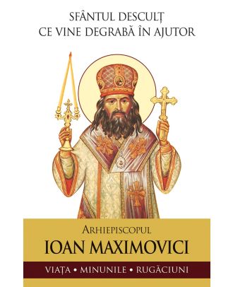 Sfântul desculț ce vine degrabă în ajutor. Sfântul Ioan Maximovici