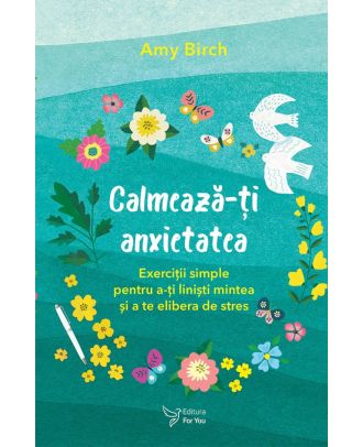 Calmează-ți anxietatea