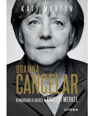 Doamna Cancelar. Remarcabila odisee a Angelei Merkel