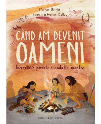 Când am devenit oameni. Incredibila poveste a evoluţiei noastre