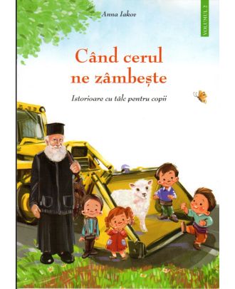 Când cerul ne zâmbește. Istorioare cu talc pentru copii