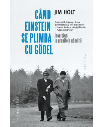 Când Einstein se plimba cu Gödel