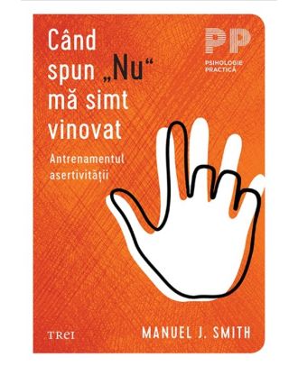 Când spun „Nu” mă simt vinovat. Antrenamentul asertivității