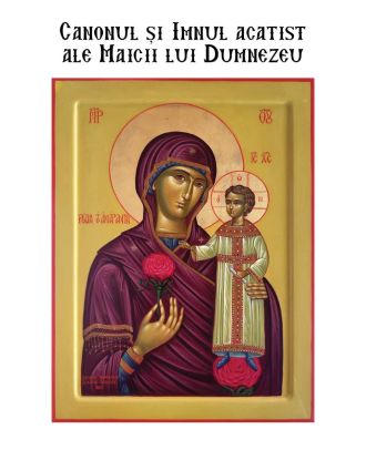 Canonul și imnul acatist ale Maicii lui Dumnezeu