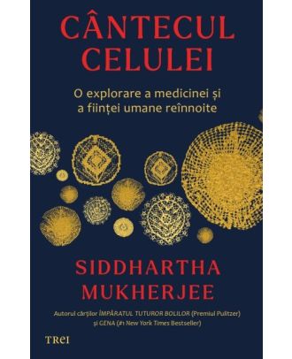 Cântecul celulei. O explorare a medicinei și a ființei umane reînnoite
