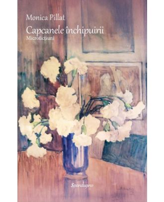 Capcanele închipuirii. Microficțiuni