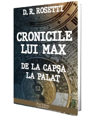 Cronicile lui Max. De la Capsa la Palat