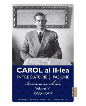 Intre datorie si pasiune (vol 6): Insemnari zilnice 1949-1951