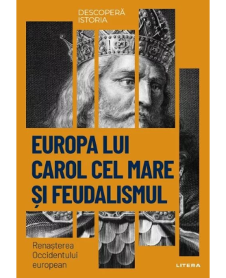 Descoperă istoria. Europa lui Carol cel Mare și feudalismul