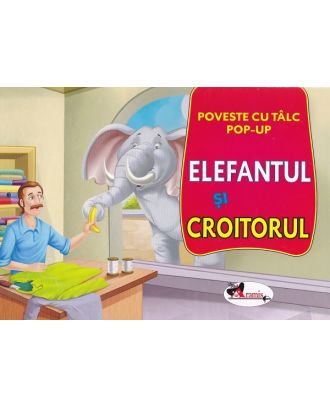 Carte pop-up. Elefantul si croitorul