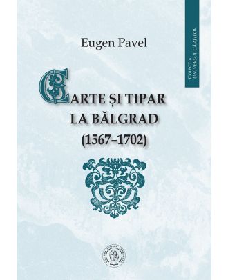 Carte și tipar la Bălgrad (1567-1702)