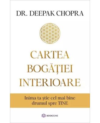 Cartea bogăției interioare. Inima ta știe cel mai bine drumul spre TINE