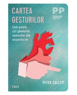 Cartea gesturilor. Cum putem citi gândurile oamenilor din acţiunile lor