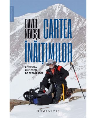 Cartea înălțimilor. Povestea unei vieți de explorator