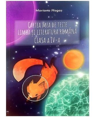 Cartea mea de teste. Limba si literatura romana. Clasa a IV- a