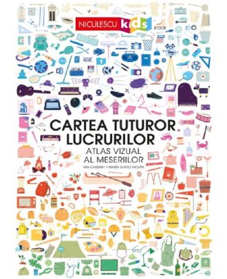 Cartea tuturor lucrurilor. Atlas vizual al meseriilor
