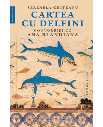 Cartea cu delfini. Convorbiri cu Ana Blandiana