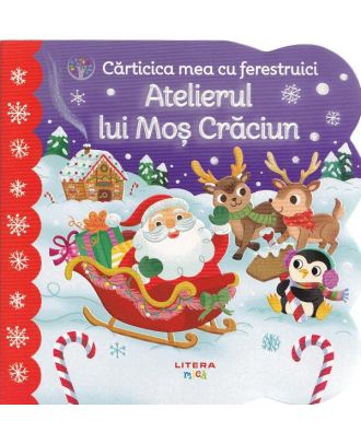 Carticica mea cu ferestruici. Atelierul lui Mos Craciun
