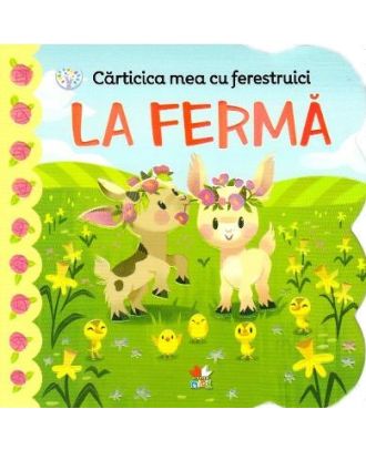 Carticica mea cu ferestruici. La ferma