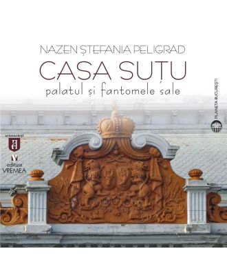 Casa Suțu. Palatul și fantomele sale